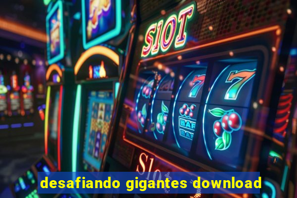 desafiando gigantes download